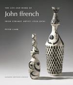 Life and Work of John Ffrench – Irish Ceramic Artist / Peter Lamb