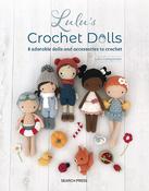 Lulu's Crochet Dolls : 8 Adorable Dolls and Accessories to Crochet image