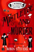 Murder Most Unladylike 5 : Mistletoe and Murder / Robin Stevens image