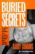 Buried Secrets : The Murder of Tina Satchwell and a Journalist’s Journey into Ireland’s Most Chilling Cold Case / Barry Cummins