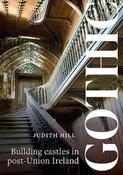 Gothic: Building Castles in Post-Union Ireland / Judith Hill