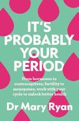 It's Probably Your Period / Dr Mary Ryan image