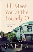 I'll Meet You at the Roundy O / Jim O'Shea