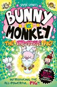 Bunny vs Monkey: The Impossible Pig PBK / Jamie Smart