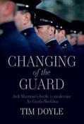 Changing of the Guard : Jack Marrinan's battle to modernise An Garda Siochana / Tim Doyle image
