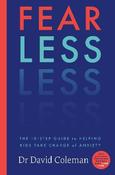 Fear Less: The 10-Step Guide to Helping Kids Take Charge of Anxiety / Dr. David Coleman image