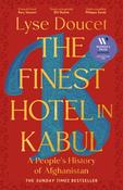 The Finest Hotel In Kabul / Lyse Doucet