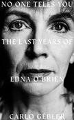 No One Tells You - The Last Years of Edna O'Brien / Carlo Gébler image