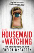 The Housemaid Is Watching / Freida McFadden