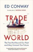 Trade World: The Ties That Bound Our Past and Could Unravel Our Future / Ed Conway image