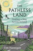 The Pathless Land: Finding a Way Across Ireland / Tim Hannigan image