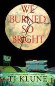 We Burned So Bright / TJ Klune image