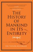 The History of Mankind in Its Entirety (Abridged) : An Unsupervised PhD / Fin Taylor image