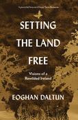 Setting the Land Free : Visions of a Rewilded Ireland / Eoghan Daltun image