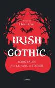 Irish Gothic Dark Tales from Le Fanu to Stoker