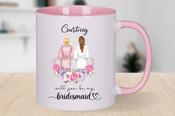 Will You Be My Bridesmaid Mug 10 oz./11 oz.