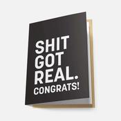 Shit Got Real. Congrats - Greeting Card image