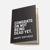 Congrats on Not Being Dead Yet - Greeting Card image