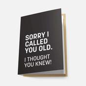 Sorry I Called You Old - Greeting Card image
