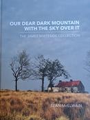 Our Dear Dark Mountain With The Sky Over It <h4> The James Whiteside Collection</h4>