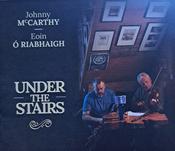 Johnny Mc Carthy and Eoin Ó Riabhaigh <h4> Under The Stairs</h4>