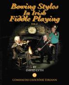 Bowing Styles in Irish Fiddle Playing Volume 2