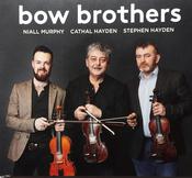 Cathal Hayden, Stephen Hayden &amp; Niall Murphy <h4> Bow Brothers</h4>