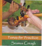 Seamus Creagh <h4> Tunes For Practice</h4>