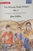 Tin Whistle Whistle Made Simple Vol. 1 <h4> Gina Cullen</h4>