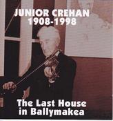 Junior Crehan <h4> The Last House in Ballymakea</h4>