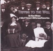 Tripping To The Well <h4> Six Clare Women and Mrs. O' Dwyer's Old German Concertina</h4>