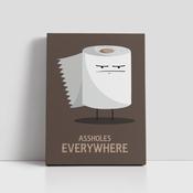 Assholes Everywhere | Design Gaff | Co. Monaghan | Ireland
