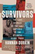 Survivors : The Lost Stories of the Last Captives of the Atlantic Slave Trade image