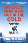 The Cyclist Who Went Out in the Cold : Adventures Along the Iron Curtain Trail