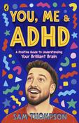 You, Me &amp; ADHD : A Positive Guide to Understanding Your Brilliant Brain image