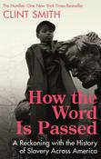 How the Word Is Passed : A Reckoning with the History of Slavery Across America image