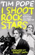I Shoot Rock Stars : The Wild Adventures of a Music Video Director image