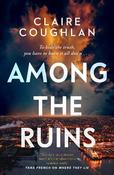 Among the Ruins : The gripping sequel to the thrillingly atmospheric crime debut WHERE THEY LIE image