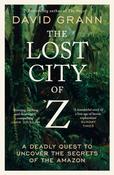 The Lost City of Z : A Legendary British Explorer's Deadly Quest to Uncover the Secrets of the Amazon image