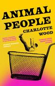 Animal People : the critically acclaimed early novel by the Booker Prize-shortlisted author of Stone Yard Devotional image