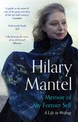 A Memoir of My Former Self : The magnificent final book from the bestselling author of the Wolf Hall Trilogy image