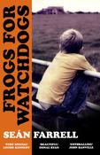 Frogs for Watchdogs : 'A stunning novel that will live long in my imagination’ DONAL RYAN image