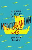 A Brief History of the Mediterranean : Indispensable for Travellers image