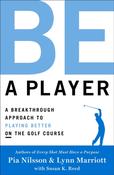 Be a Player : A Breakthrough Approach to Playing Better ON the Golf Course image