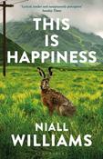 This Is Happiness : By the author of Four Letters of Love, now a major film starring Helena Bonham Carter and Pierce Brosnan image