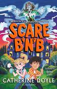 Scare B’n’B : The first book in the spooktacularly funny series from Catherine Doyle image