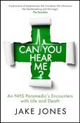 Can You Hear Me? : An NHS Paramedic's Encounters with Life and Death image