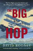 The Big Hop : The first flight across the Atlantic and the ordinary heroes who risked their lives for it image