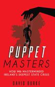 The Puppet Masters : How MI6 Masterminded Ireland's Deepest State Crisis image