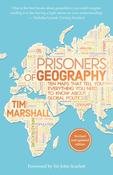 Prisoners of Geography : Ten Maps That Tell You Everything You Need To Know About Global Politics